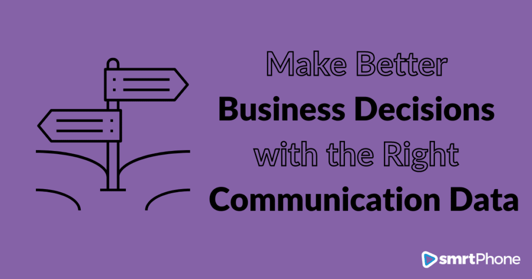 Make better business decisions with the right communication data