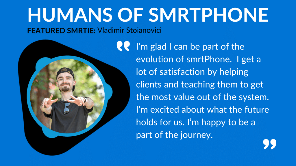 Vladi from Client Success quotes what he's most proud of from working at smrtPhone