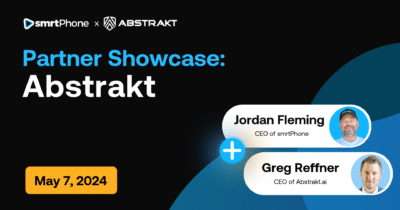 Partner Showcase with smrtPhone and Abstrakt on May 7 2024